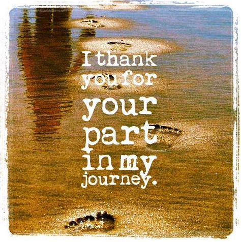 I thank you for your part in my journey Happy Soul Quotes, Quotes About Moving On From Friends, Quotes About Moving, Quotes Friendship, Thank You Quotes, Super Quotes, Memories Quotes, Adventure Quotes, Ideas Quotes