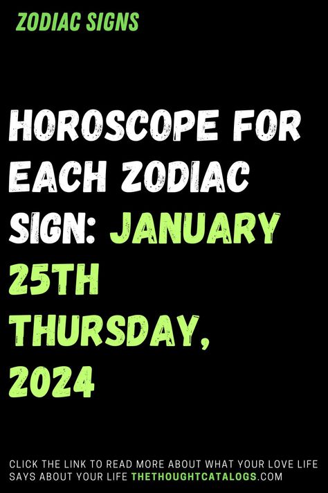 Horoscope For Each Zodiac Sign: January 25th Thursday, 2024 January Astrology, Zodiac Love Compatibility, Astrology Today, Horoscope Love Matches, Zodiac Signs Months, Knights Of The Zodiac, Zodiac Signs Dates, Zodiac Signs Aries, Virgo Sagittarius