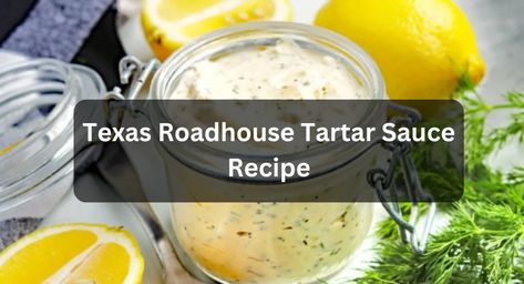 Pro Kitchen Chef - Get All Texas Roadhouse Copycat Recipe at One Place Texas Roadhouse Tartar Sauce Recipe, Tartar Sauce Recipe, Grilled Steaks, Salmon Croquettes, Fried Salmon, Dill Sauce, Salsa Dip, Texas Roadhouse, Tartar Sauce