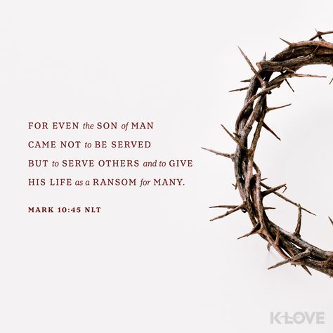 For even the Son of Man came not to be served, but to serve others and to give His life as a ransom for many. ~ Mark 10:45 Mark 10 45, Jesus Sacrifice, Cross Pictures, Serve Others, Son Of Man, Verses About Love, Bible Verse Background, Prayer Changes Things, Bible Verses About Love