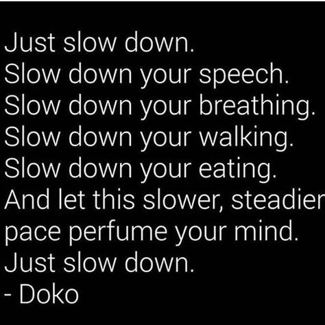 Slow down .. Motivation Everyday, 5 Year Plan, New Thought, Year Plan, Slow Down, Personal Development, To Tell, Poetry, Yoga