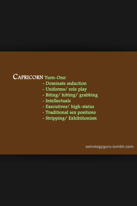 Capricorn Turn-Ons Capricorn Turn Ons, Sun In Pisces, Pisces Relationship, Moon In Virgo, Astrology Signs Aries, Capricorn And Taurus, Capricorn Season, Capricorn Girl, Capricorn Love