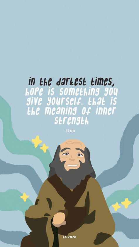 Uncle Iroh Wallpaper, Iroh Wallpaper, Uncle Iroh Quotes, Iroh Quotes, Avatar Quotes, Uncle Iroh, Avatar The Last Airbender Art, Anime Quotes Inspirational, Avatar Airbender