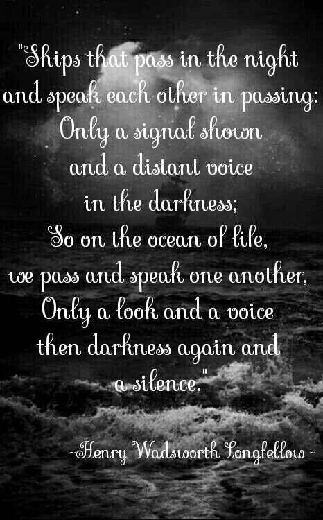 Ships that pass in the night... Two Ships Passing In The Night Quotes, Two Ships Passing In The Night, The Night Quotes, Ships Passing In The Night, Ships In The Night, Passing Quotes, Night Poem, Night Blessings, Good Night Blessings