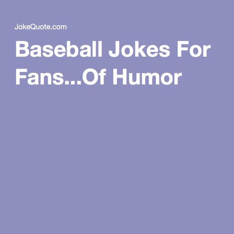 Baseball Jokes For Fans...Of Humor Quotes For Sick Person, Funny Baseball Quotes, Baseball Phrases, Baseball Puns, Baseball Jokes, Baseball Memes, Game Day Quotes, Baseball Pitcher, Baseball Quotes