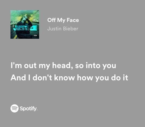 Off My Face Justin Bieber, Tattoo Captions, Justin Bieber Boyfriend, Justin Bieber Lyrics, Off My Face, Song Lyric Quotes, Justin Beiber, Favorite Song, Just Lyrics