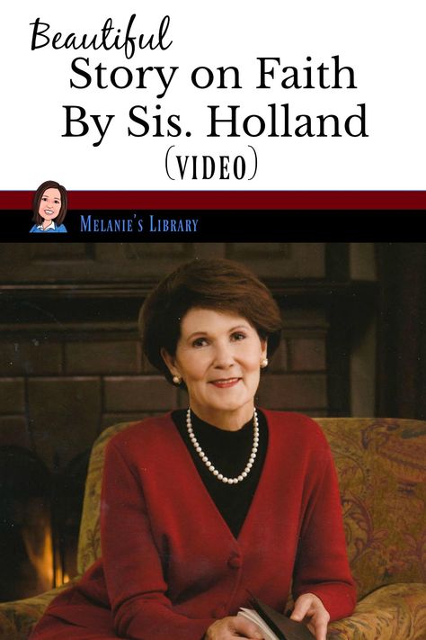 Faith Story by Sis. Holland. Video, short story, LDS, BYU Devotional www.melanieslibrary.com LDS Lesson Supplements. Inspiring Resources. Faith Object Lesson Lds, Covenants Lds, Lds Inspiration, Lds Talks, Elder Holland, Faith Stories, Lds Relief Society, Lds Lessons, Lds Scriptures