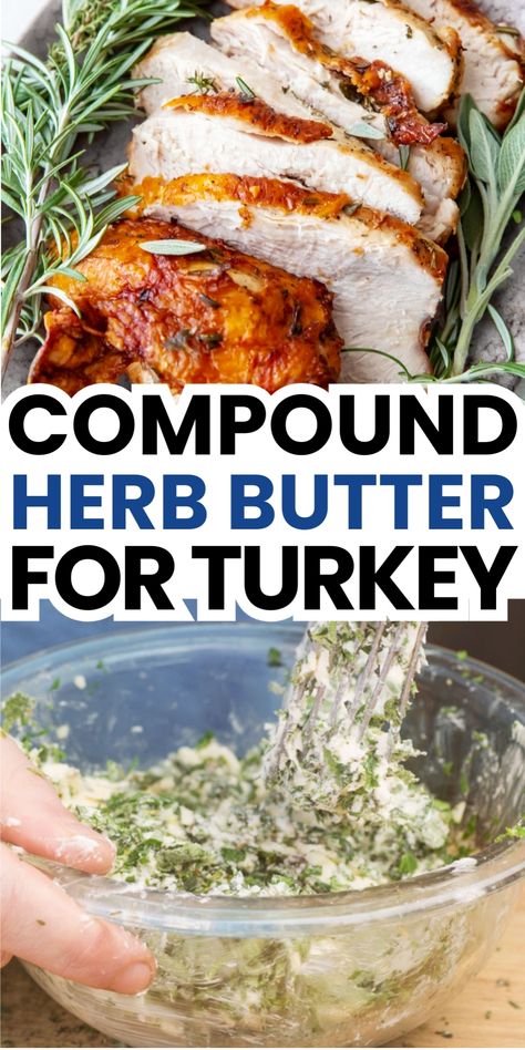 Sliced turkey with herb garnish and a bowl of herb butter being mixed. Turkey Butter Rub, Turkey Seasoning Recipes, Herb Butter For Turkey, Seasoning For Turkey, Compound Butter For Turkey, Butter For Turkey, Herbed Butter For Turkey, Turkey Basting, Compound Butter Recipes