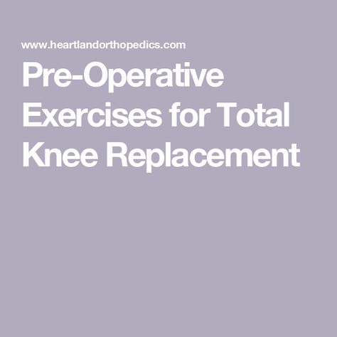 Pre-Operative Exercises for Total Knee Replacement Knee Replacement Exercises, Exercise Video, Knee Exercises, Knee Surgery, Knee Replacement, Patient Education, D P, Physical Therapist, Heartland