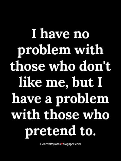 I have no problem with those who don't like me Message For Fake Friends, No Problem Quotes, I Have No Friends Quotes Truths, No Friends Quotes Truths, Dont Like Me Quotes, Love And Life Quotes, Know Your Worth Quotes, Fake Friendship, Problem Quotes