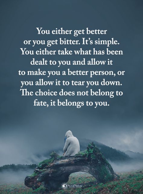 Quotes You either get better or you get bitter. It's simple. You either take what has been dealt to you allow it to make you a better person or you allow it to tear you down. Bitterness Quotes, Funny Quotes And Sayings, Super Funny Quotes, Power Of Positivity, Lesson Quotes, Life Lesson Quotes, Take Control, Positive Life, Get Better