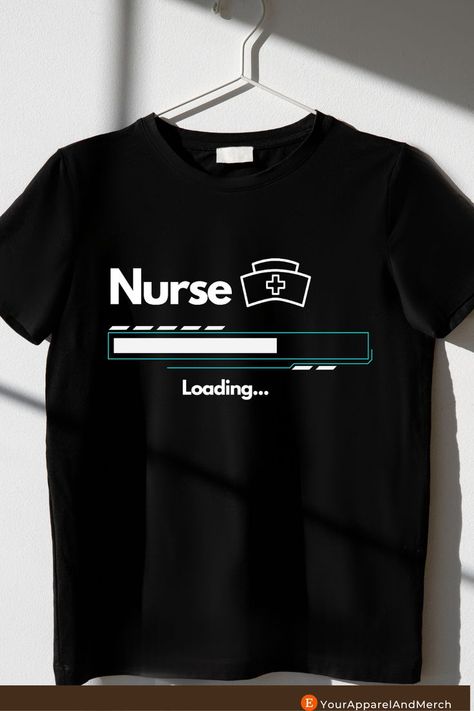 A nurse shirt stated nurse with loading graphic and a nurse cap graphic. Nurse Loading, Nurse In Progress, Accounting Shirts, Engineer Shirt, Nurse Cap, Chef Shirts, Nurse Appreciation Gifts, Future Nurse, Nursing Cap