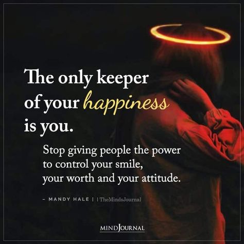 The only keeper of your happiness is you. Stop giving people the power to control your smile, your worth and your attitude. – Mandy Hale Mandy Hale Quotes, Mental Health Test, Loving An Addict, Mandy Hale, Giving People, Important Life Lessons, Well Said Quotes, Keno, Your Smile