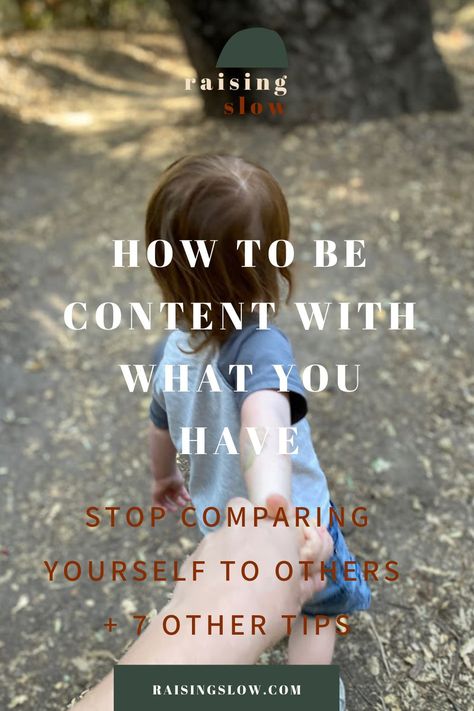 How To Be Content With What You Have, Being Content With What You Have, Finding Contentment, Slow Motherhood, Mindful Motherhood, Eco Minimalism, How To Be Content, Lazy Genius, Minimalist Mindset