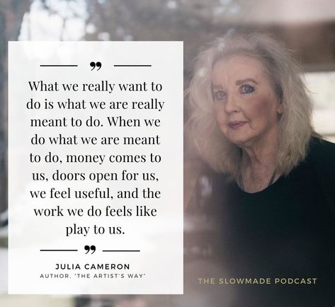 This beautiful quote by author Julia Cameron, from her best selling book "The Artist's Way" is something I want all artists and creatives to carry with them as they walk into their studios or creative spaces. Passion should drive your work and your art. Do what you are really meant to do. Create a living by creating beauty and art with your hands. Christine Mighion, host of the Slowmade Podcast -A podcast for jewelry artists, metalsmiths, and makers. Artist life, handmade, handcrafted, create Julia Cameron Quotes, Way Quotes, Soul Work, Julia Cameron, The Artist's Way, Beautiful Quote, Creative Spaces, I Don't Always, Artist Life