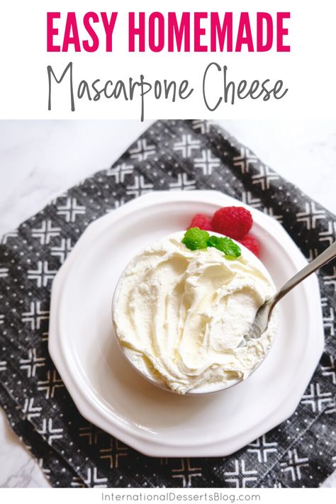 Italian mascarpone cheese is super easy to make homemade! Use it in sweet and savory dishes... desserts like whipped cream, frosting, cheesecake, tarts, fruit pizza, tiramisu, mousse, and dinners like pasta, mashed potatoes, and as well as snacks, dips, and appetizers. Click to learn how to make mascarpone cheese at home! This simple recipe is quick and easy. Only two ingredients! Homemade Mascarpone, Dips And Appetizers, Tiramisu Mousse, European Desserts, Cheese Recipes Homemade, Mascarpone Recipes, Cheese Making Recipes, Mascarpone Dessert, Cheese At Home