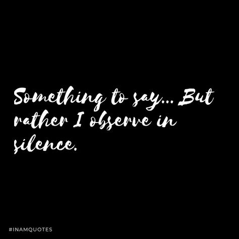 Something to say... But rather I observe in silence. . . . #something #say #silence #inam #inamquotes #actor #writer #director #entertainer #quote #quoteoftheday #storyteller #artist #perspective #bengaluru #majaa #kannada #picoftheday #me #instaquotesdaily #quotesofinstagram #tuesday Observation Quotes, Quote Pins, Quote Of The Day, Storytelling, Quotes