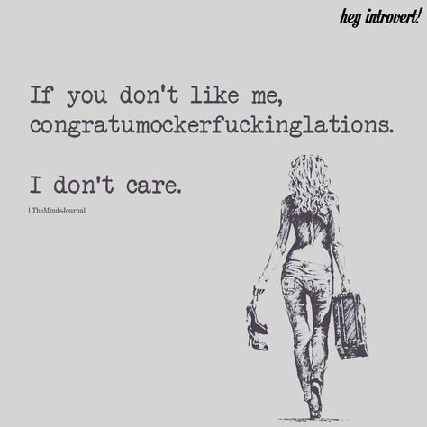 If You Don't Like Me - https://themindsjournal.com/if-you-dont-like-me/ Dont Like Me Quotes, Like You Quotes, Quotes Sassy, I Dont Like You, Dont Care, Don't Like Me, Me Quotes Funny, Sassy Quotes, Trendy Quotes