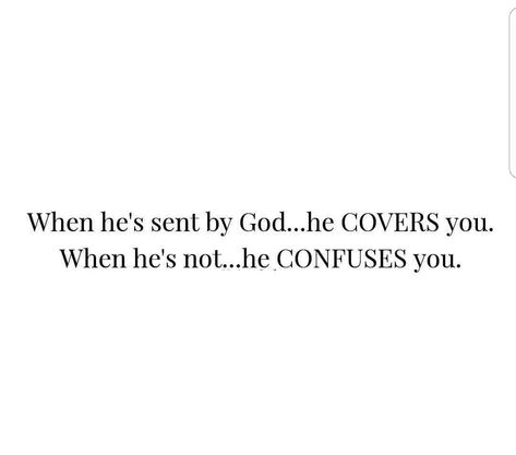 If God Doesnt Give You What You Want, When Its Sent From God It Comes With Confirmation, God Wont Send You Someone Elses Husband, He Is My Peace Quotes, When God Sends The Right Man Quotes, God Is Not A God Of Confusion, God Sent Me You, Quotes About Guys Confusing, If It Doesnt Bring You Peace Quotes