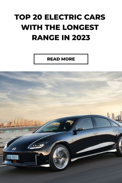 Top 20 Electric Cars With The Longest Range in 2023 Best Electric Car, Electric Pickup, 20 Inch Wheels, Fast Sports Cars, Tesla S, Driving Range, Tesla Model S, Electric Vehicle, Electric Car