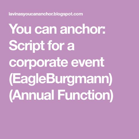 You can anchor: Script for a corporate event (EagleBurgmann) (Annual Function) Annual Day, Let Your Hair Down, A Script, English Phrases, The Gathering, Corporate Events, Comedians, Organisation