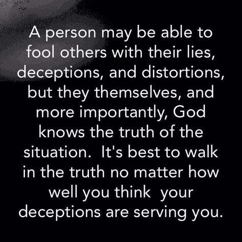 You Can Lie But God Knows The Truth, Constant Lies Quotes, Telling Half Truths Quotes, Liars Believe Their Own Lies, Believing Lies Quotes, Telling Lies Quotes, Lying Quotes, Catchy Quotes, Coworker Quotes