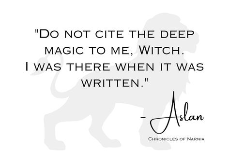 "Do not cite the deep magic to me, Witch. I was there when it written." --Aslan, Chronicles of Narnia. Quote designed by A. Leaf on Canva. 2023.12.03 Quotes From Narnia, Chronicles Of Narnia Quotes, Aslan Quotes, Narnia Quotes, Winter Classroom, Bookish Things, Chronicles Of Narnia, Classroom Themes, Narnia