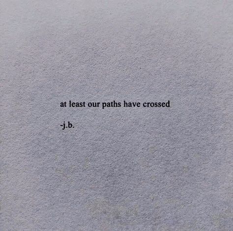 At Least Our Paths Have Crossed, Cross Paths Quotes, Paths Quotes, Path Quotes, School Night, Our Path, New Books, Quotes, Quick Saves