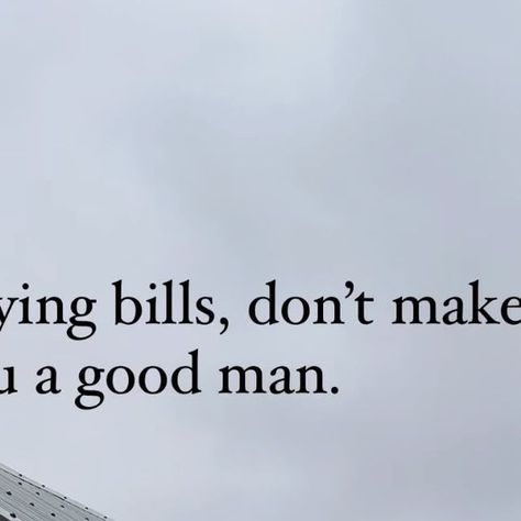 Lee Wilkins on Instagram: "Paying bills, don’t make you a good man. #foryou #viral #video #peakdistrict #secret #bothy #nature #outdoors #adventure #relationshipquotes #quotes" I Pay My Own Bills Quotes, Bills Quotes, Paying Bills, Talk To Me, Positive Vibes, A Good Man, Relationship Quotes, Healing, Make It Yourself