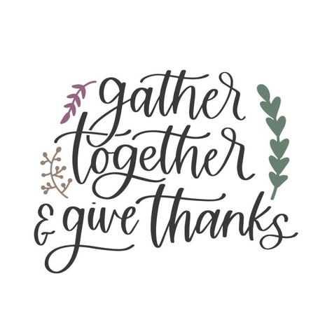 Gather Together, Hand Lettered, Give Thanks, Digital Download, Let It Be