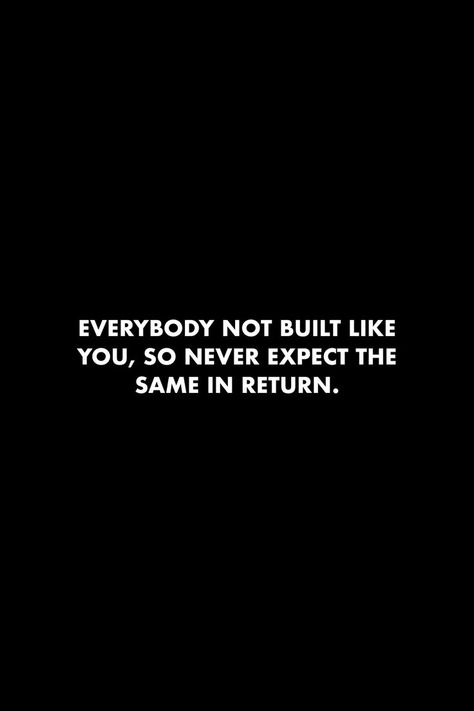 Don't Expect Quotes, Expect Nothing Quotes, Return Quotes, Expectation Quotes, Self Respect Quotes, Respect Quotes, Never Expect, Self Concept, Deep Thought Quotes