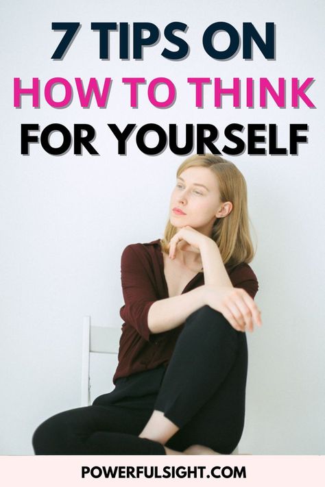 7 Tips On How to Start Thinking for Yourself Take Control Of Your Life, Mentally Strong, Self Empowerment, Your Values, Break Free, Self Improvement Tips, Wellness Tips, Achieve Your Goals, Best Self