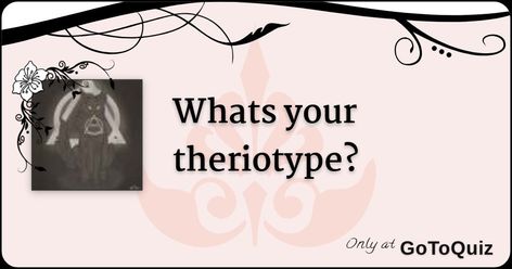 Results: Whats your theriotype? How To Find Your Theriotype, Therian Quiz, Therian Stuff, Do You Know What, What Type, How To Know, To Tell, Knowing You, Discover Yourself