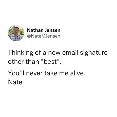 What Should My Caption Be? on Instagram: "When I sign an email "yours" it's not a term of endearment..it means the email is now yours I'm done with it get it away from me. #CapGenius (Cred: NateMJensen)" Unhinged Email Sign Offs, Funny Email Sign Offs, Email Sign Offs, Lmfao Quotes, Funny Reactions, Funny Emails, Terms Of Endearment, Email Sign, An Email