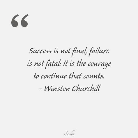 Success is not final, failure is not fatal; it is the courage to continue that counts. - Winston Churchill Inspirational words, quotes by famous people... Failure Is Not Fatal, Winston Churchill Quotes, Success Is Not Final, Quotes By Famous People, Winston Churchill, Motivational Quote, Churchill, Inspirational Words, Famous People