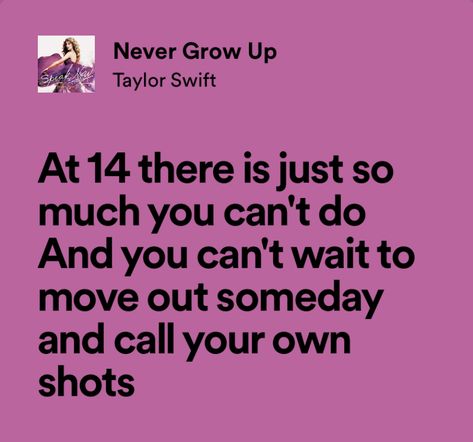 Songs For 14th Bday, 15 Taylor Swift Lyrics, 14th Birthday Songs, Never Grow Up Taylor Swift Lyrics, Taylor Swift Birthday Lyrics, 14th Birthday Captions, Taylor Swift Birthday Quotes, Bday Songs, Never Grow Up Taylor Swift