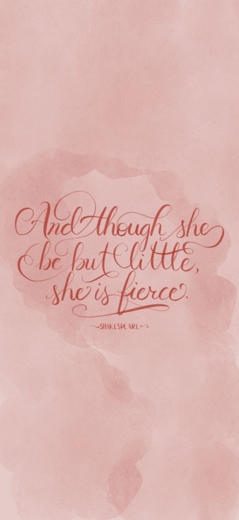 Calligraphy quote on pink water color background that says And though she be but little she is fierce by Shakespeare Shakespeare Quotes Wallpaper, Though She Be But Little She Is Fierce, Shakespeare Wallpaper, Poetic Quotes, Shakespeare Quotes, She Is Fierce, Cool Wallpapers For Phones, Phone Wallpapers, Iphone Background