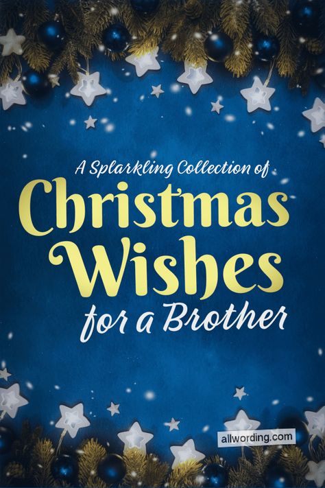 A Sparkling Collection of Christmas Wishes For a Brother Christmas Wishes For Brother, Merry Christmas Brother, Christmas Card Sentiments, Christmas Card Verses, Funny Christmas Wishes, Christmas Card Wishes, Christmas Wishes Quotes, Best Christmas Wishes, Christmas Verses