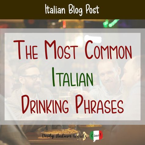 The Most Common Italian Drinking Phrases - Daily Italian Words Drinking Phrases, Funny Italian Sayings, Italian Love Quotes, Italian Sayings, Italian Greetings, Italian Stallion, Italian Drinks, New Birth, Italian Theme