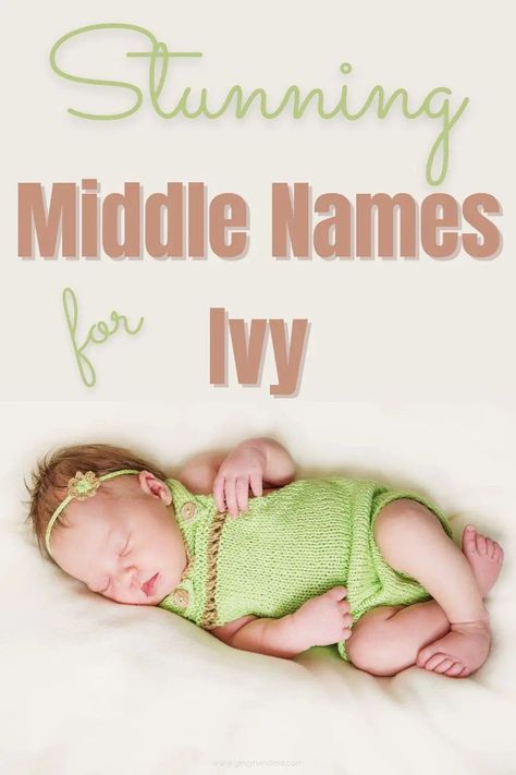 newborn baby in cute green crocheted jumpsuit and flower headband. Text reads: "stunning middle names for Ivy" Middle Names To Go With Ivy, Ivy Name, Vintage Girl Names, Baby Middle Names, Twin Girl Names, Cute Middle Names, Rhyming Names, Nature Inspired Names