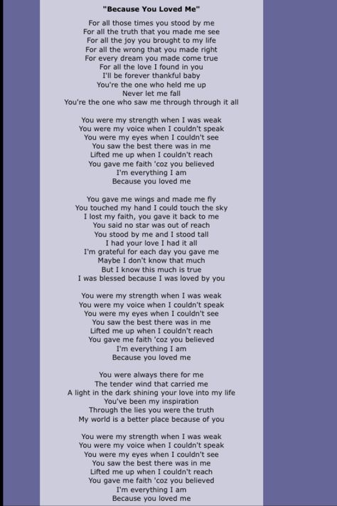 Love you babe. You are my rock, my strength, my love, MY man. Can't wait to be your wife Celine Dion Because You Loved Me, Because You Loved Me Celine Dion, Encouraging Song Lyrics, Someone You Loved Lyric, Diane Warren, Songs Christian, Positive Songs, Country Love Songs, Hymn Music