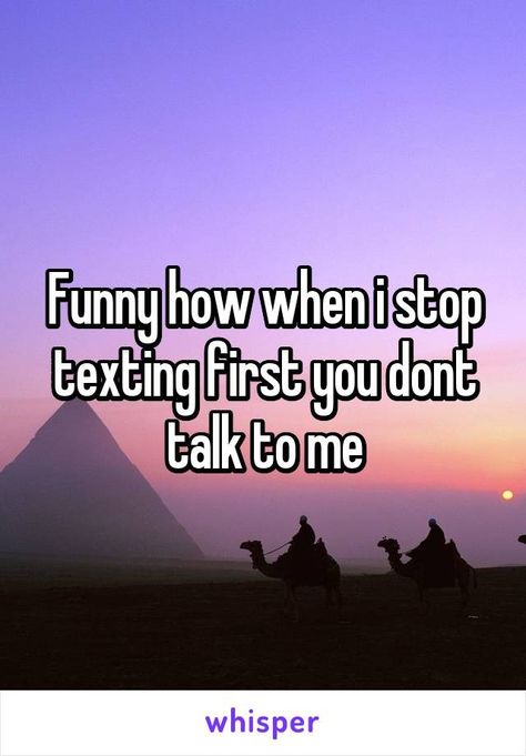 I Stopped Texting First Quotes, When They Stop Texting You, Pov You Stop Texting, So If I Dont Text First We Wont Talk, When You Have No One To Talk To, When You Stop Texting First Quotes, Not Texting First, Stop Texting First Quotes, Stop Texting First