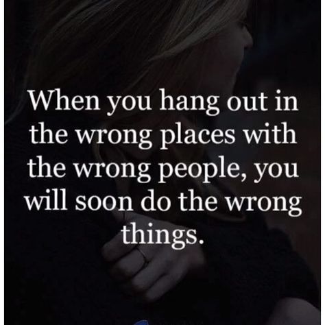 #whenyou #hangout in #thewrongplaces #with #thewrongpeople #youwill #soon #dothewrongthings Hateful People Quotes, Teen Words, Wisdom Thoughts, The Company You Keep, Amazing Inspirational Quotes, Creativity Quotes, Truth Quotes, Self Quotes, People Quotes