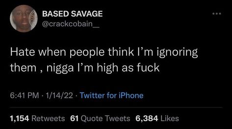 Rappers Twitter Quotes, Pothead Quotes, Insta Bio Ideas For Stoners, High Twitter Quotes, High Tweets, Insta Captions For Stoners, Rapper Tweets Quotes, Faded Quotes, High Quotes