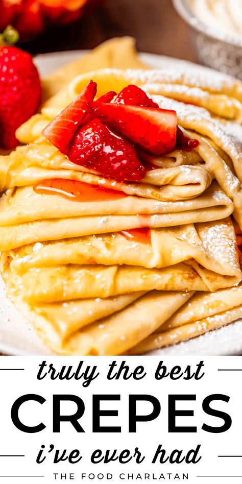 Truly The Best Crepes I've Ever Had from The Food Charlatan Strawberry Crepes Recipe, Basic Crepes, Crepes Recipe Breakfast, Crêpe Recipe, Best Crepes, Basic Crepe Recipe, Crepe Recipe Savory, Best Crepe Recipe, Sweet Crepes Recipe