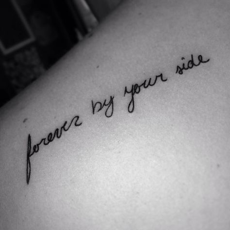 Forever By My Side Tattoo, Forever By Your Side Quotes, Always By My Side Tattoo, By Your Side Tattoo, Quote Tattoos, Mom Tattoo, Tattoos Women, Leg Tattoos Women, Best Filters For Instagram