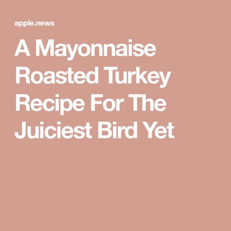 Mayonnaise Turkey, Juicy Turkey Recipe, Roasted Turkey Recipe, Roast Turkey Recipes, Fresh Turkey, Mayonnaise Recipe, Thanksgiving Recipe, Dinner Prep, Turkey Recipes Thanksgiving