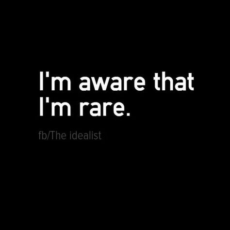 I'm aware that I'm rare Im Rare Quotes, Im Rare, Rare Quotes, Rare Quote, English Quotes, Infj, Real Talk, Quotes