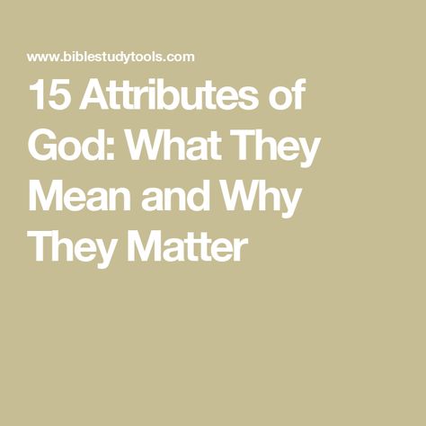 15 Attributes of God: What They Mean and Why They Matter Who Is God, Study Stuff, Attributes Of God, Bible Journal Notes, The Lord Is Good, Bible Facts, Bible Teachings, Christian Quotes Inspirational, Knowing God