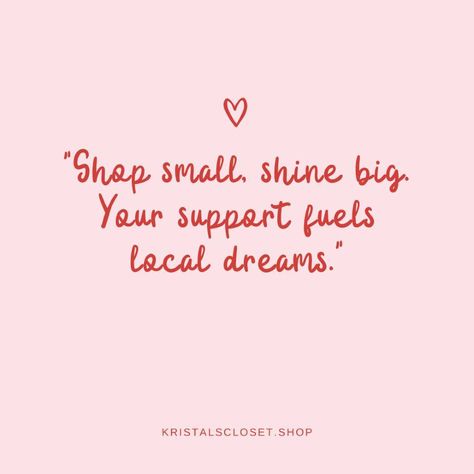 Support local, uplift communities. 🌍 #ShopSmall #LocalLove #KristalsCloset #OnWednesdaysWeWearPink #Quotes Store Quote, Shop Small Business Quotes, Small Business Quotes, Shop Small Business, Shop Ideas, Business Quotes, Small Shop, Support Local, Small Business